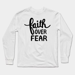 Faith over fear Long Sleeve T-Shirt